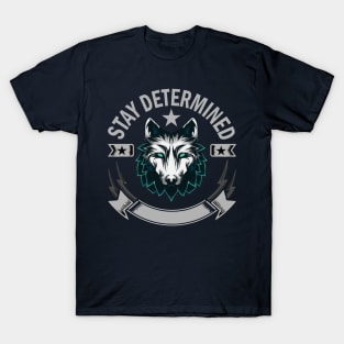 Stay Determined T-Shirt